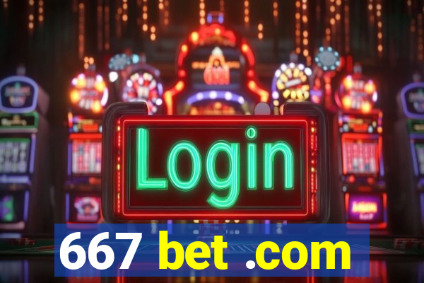 667 bet .com